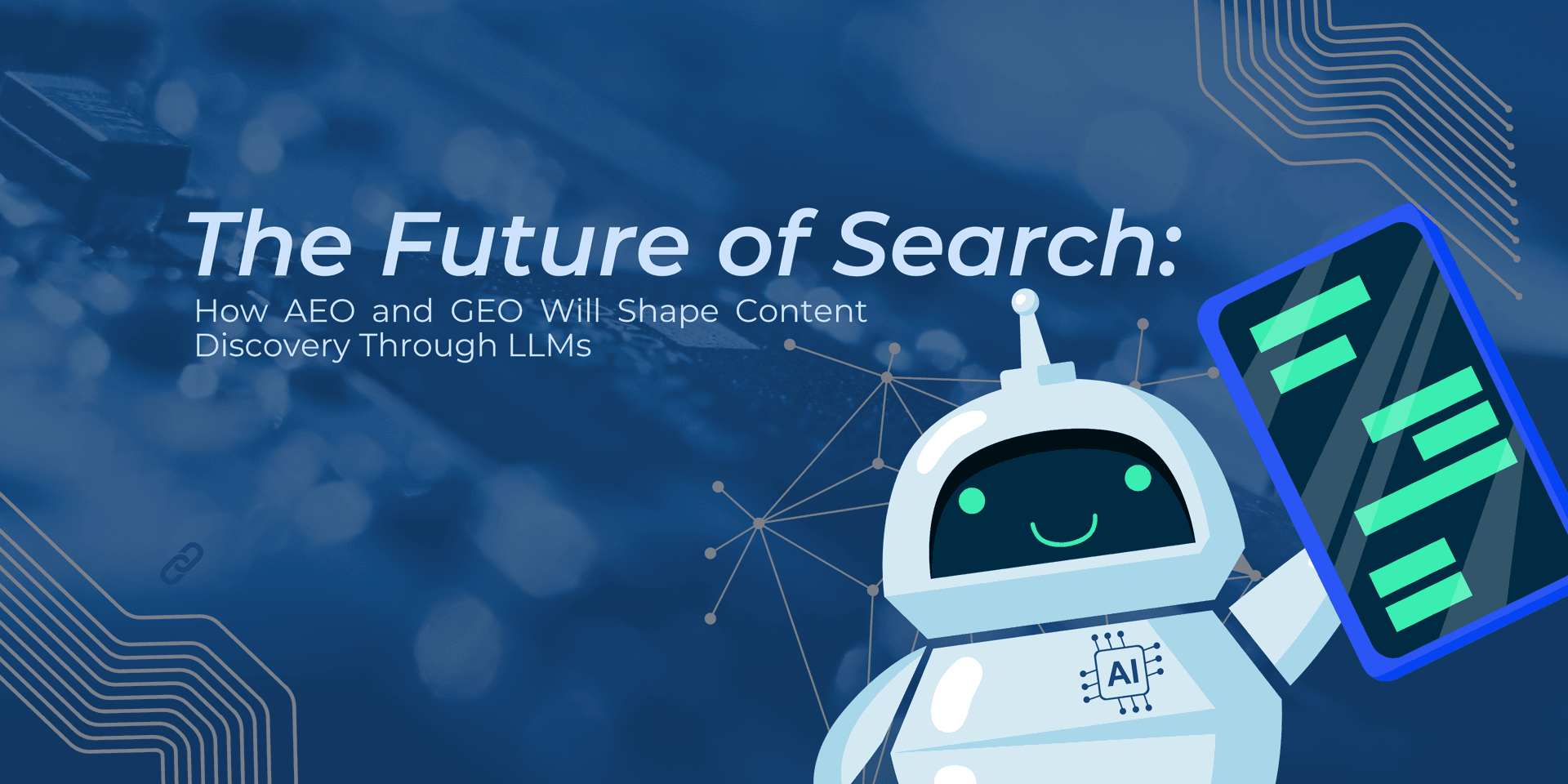 The Future of Search: How AEO and GEO Will Shape Content Discovery Through LLMs - Industry Insights