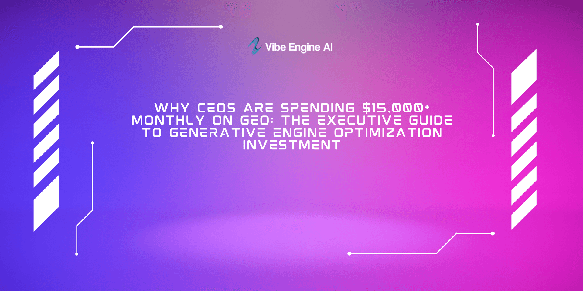 Why CEOs Are Spending $15,000+ Monthly on GEO: The Executive Guide to Generative Engine Optimization Investment - Business Strategy
